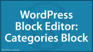 The WordPress Block Editor - Categories Block