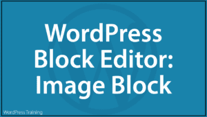 WordPress Block Editor - Image Block