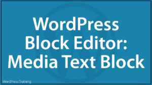 WordPress Block Editor - Media Text Block