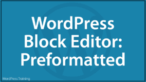 WordPress Block Editor - Preformatted Block