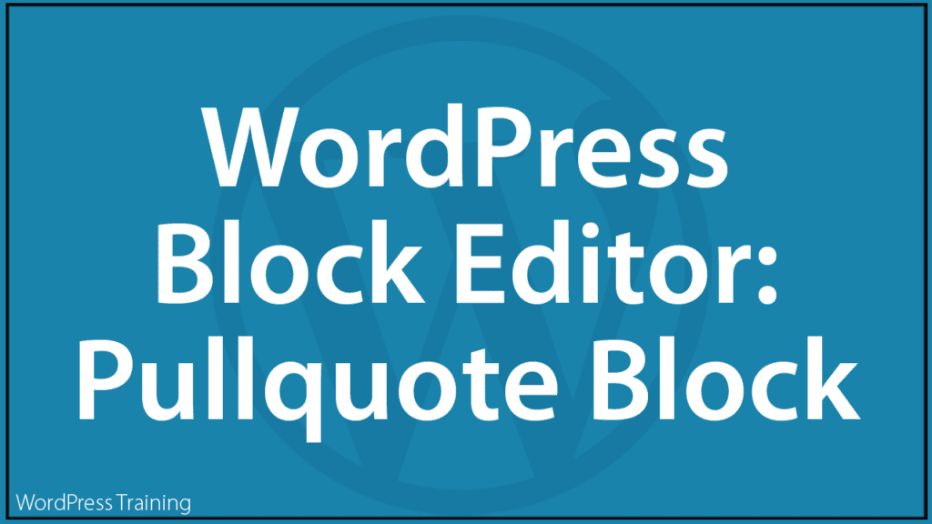 WordPress Block Editor - Pullquote Block