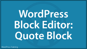 WordPress Block Editor - Quote Block