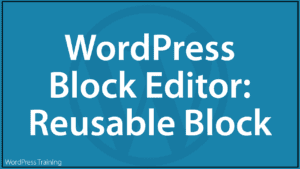WordPress Block Editor - Reusable Block