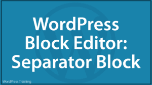 WordPress Block Editor - Separator Block