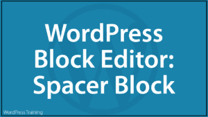 WordPress Block Editor - Spacer Block