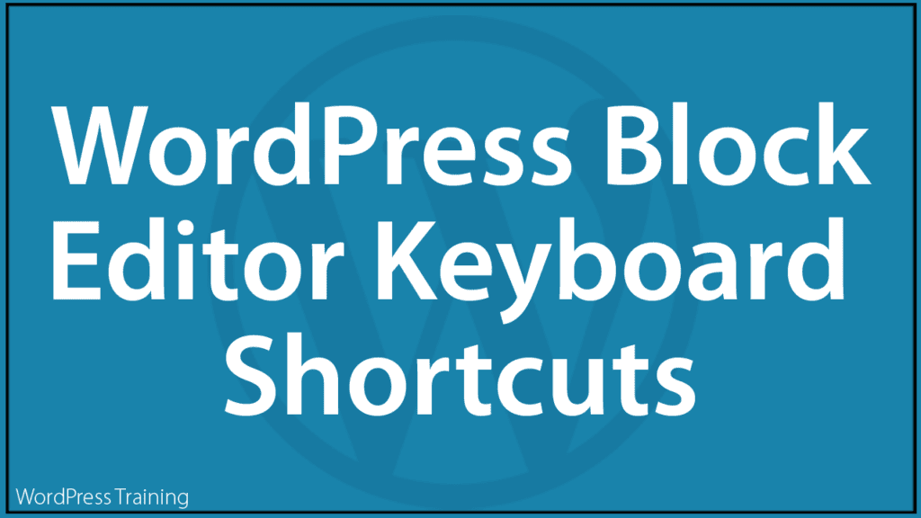 WordPress Block Editor - Keyboard Shortcuts