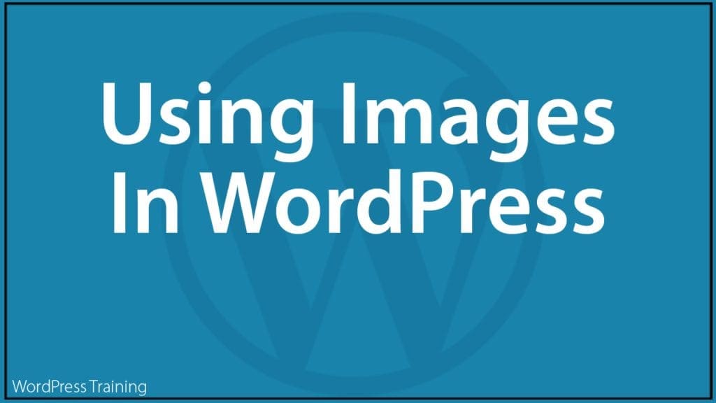 Using Images In WordPress