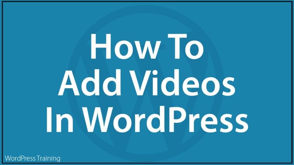 How To Add Videos In WordPress