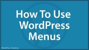How To Use WordPress Menus