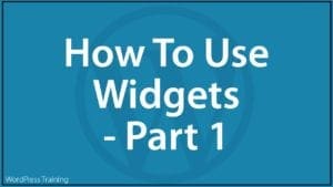 How To Use Widgets In WordPress - Part 1