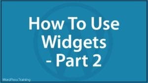 How To Use Widgets In WordPress - Part 2