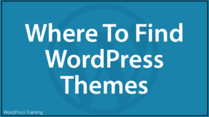 Where To Find WordPress Themes