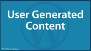 Content Marketing With WordPress - User Generated Content