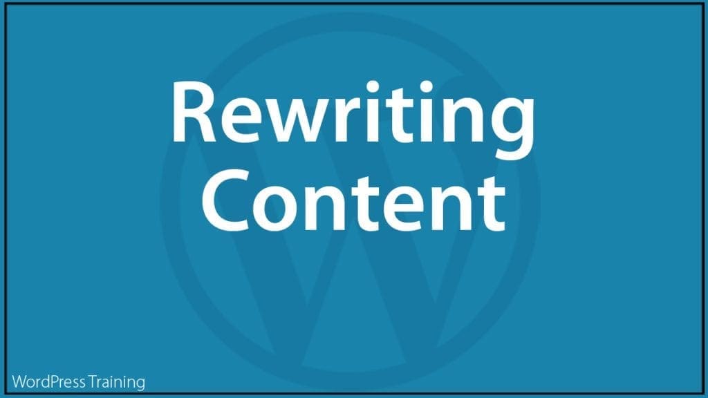 Content Marketing With WordPress - Rewriting Content