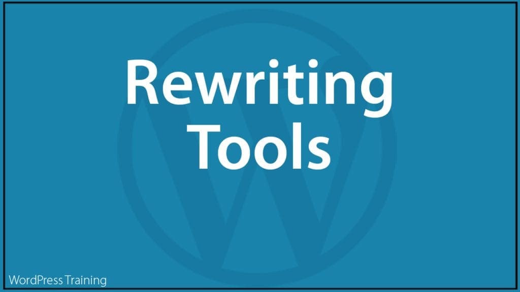 Content Marketing With WordPress - Rewriting Tools