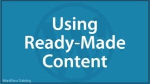 Content Marketing With WordPress - Using Ready-Made Content