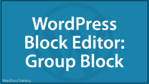 WordPress Block Editor - Group Block
