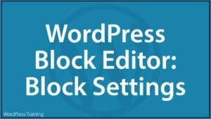WordPress Block Editor - Block Settings