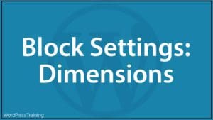 WordPress Block Editor - Block Settings: Dimensions