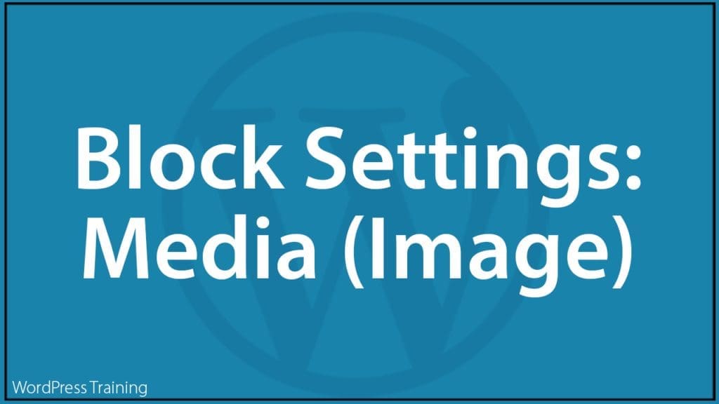 WordPress Block Editor - Block Settings: Video