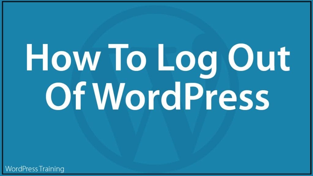 How To Log Out Of WordPress