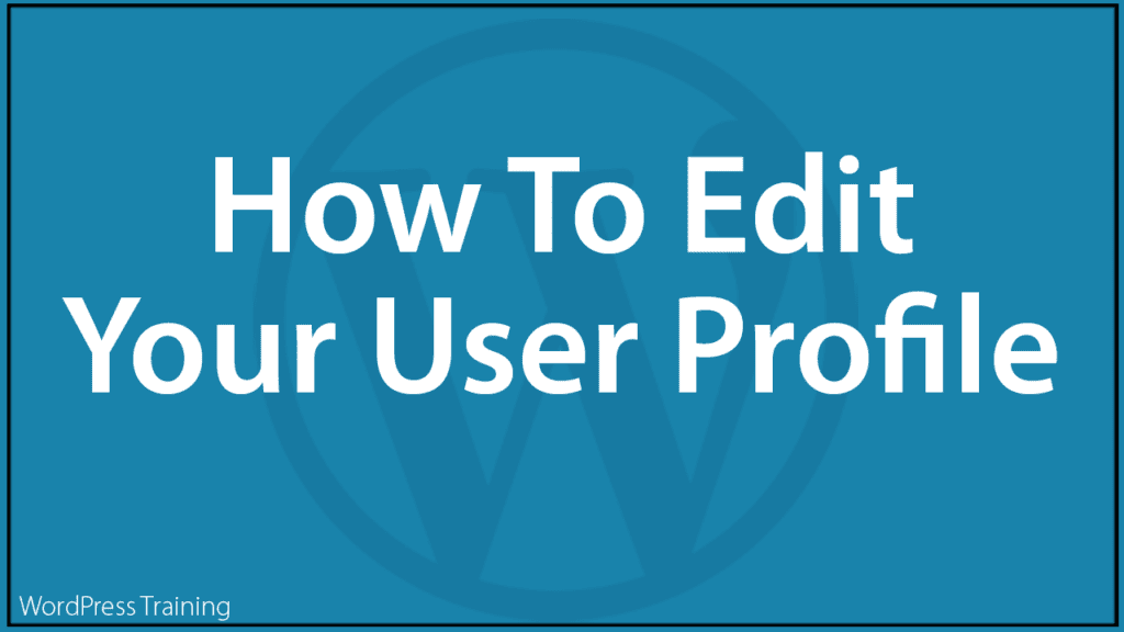 How To Edit Your WordPress User Profile