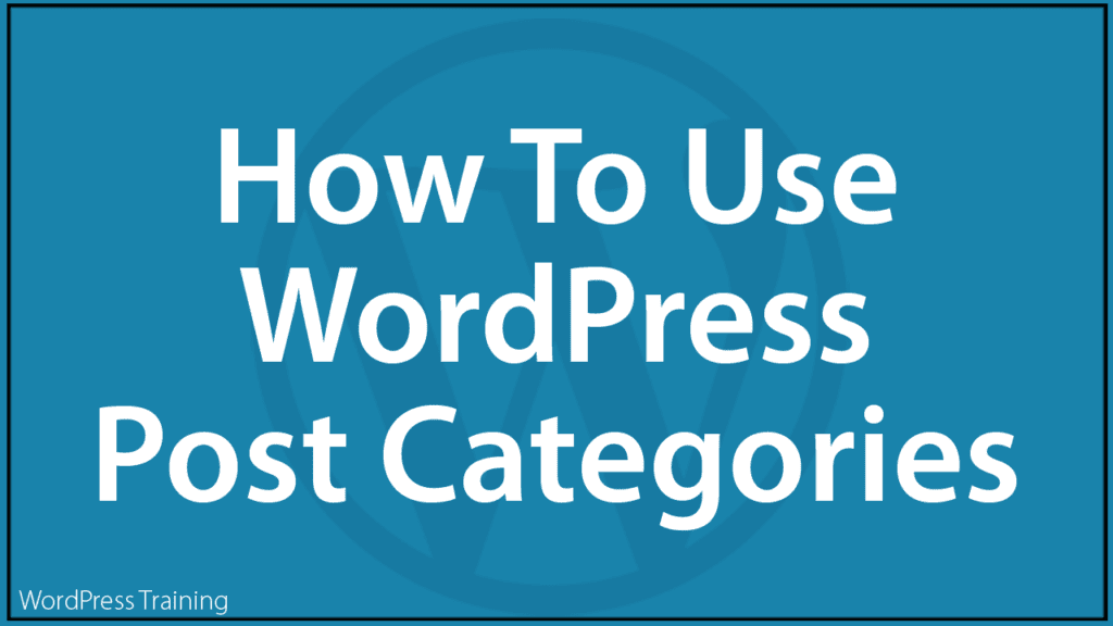 How To Use WordPress Post Categories