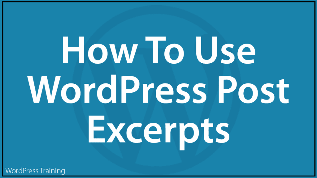 How To Use Post Excerpts In WordPress