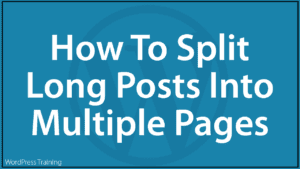 How To Split Long WordPress Posts Into Multiple Pages