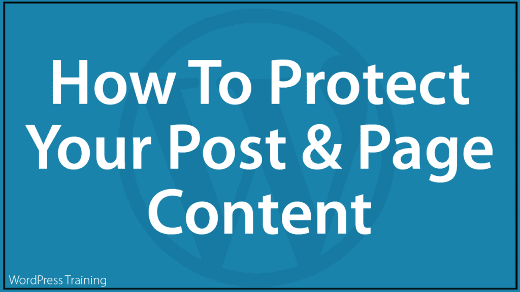 How To Protect Your Post And Page Content in WordPress