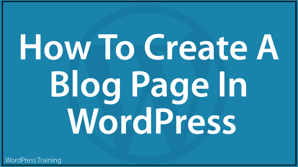 How To Create A Blog Page In WordPress