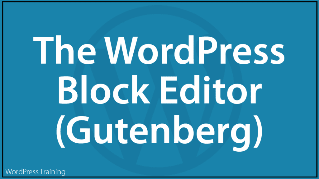 The WordPress Block Editor - Gutenberg