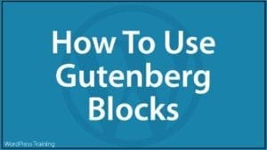 How To Use WordPress Blocks - Gutenberg Editor