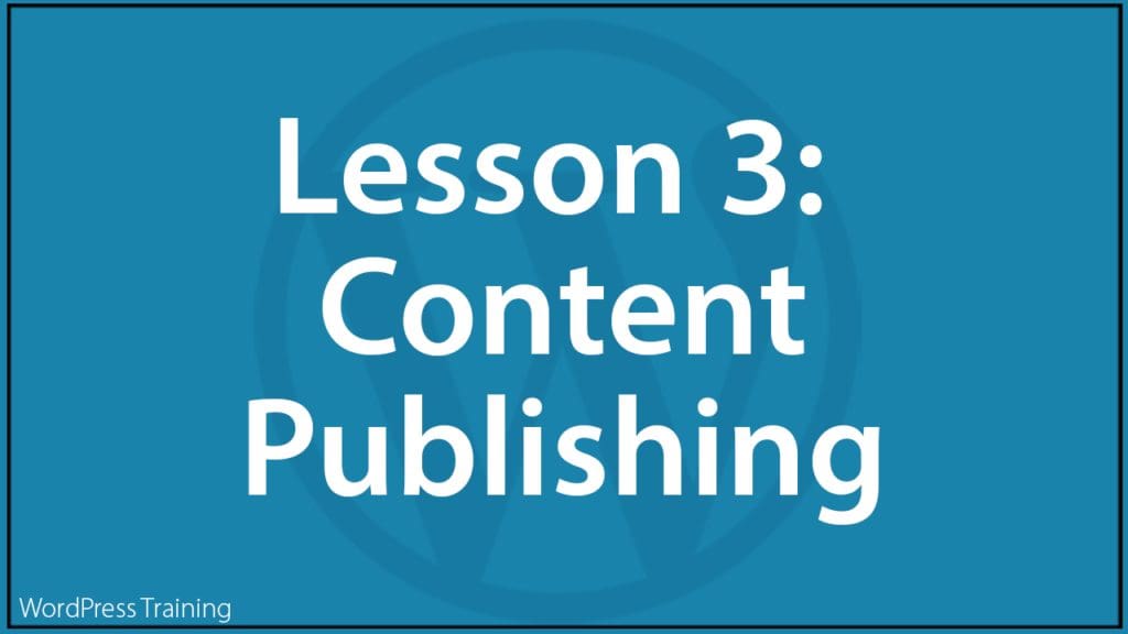Lesson 3 - WordPress Content Publishing Features