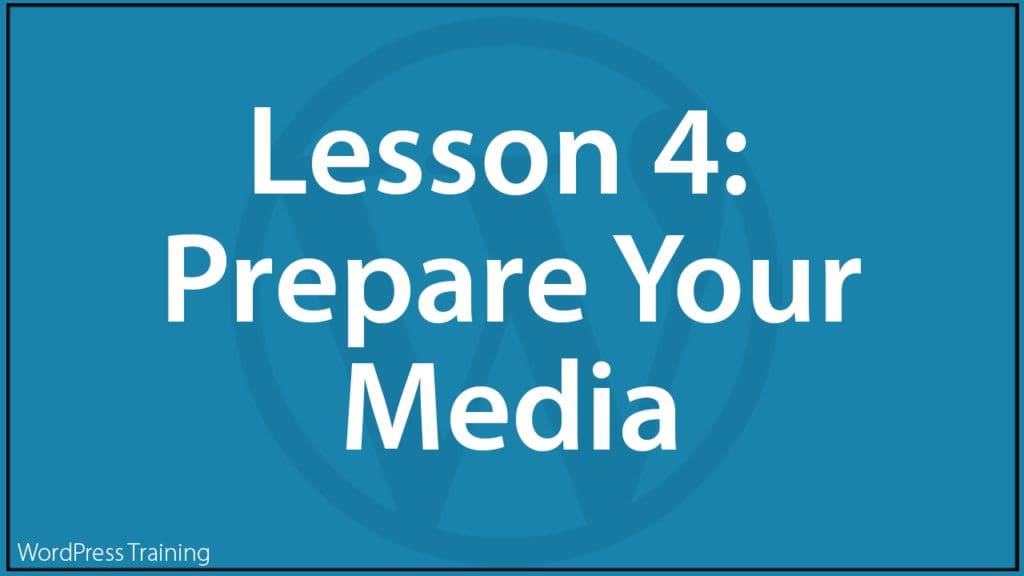 Lesson 4 - Prepare Your Media