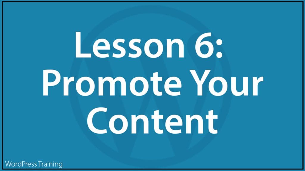 Lesson 6 - Promote Your Content