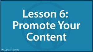Lesson 6 - Promote Your Content