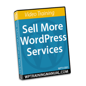 Sell More WordPress Services - WordPress Training Videos