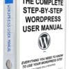 The Complete Step-By-Step WordPress User Manual [WPMU-001]